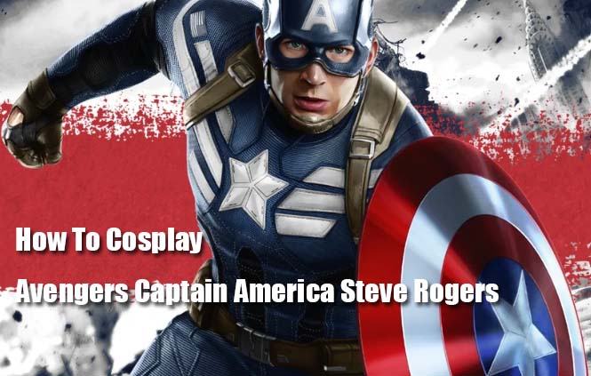How To Cosplay Avengers Captain America Steve Rogers