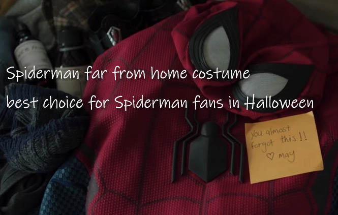 Spiderman far from home costume – the best choice for Spiderman fans in Halloween